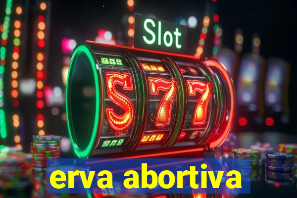 erva abortiva